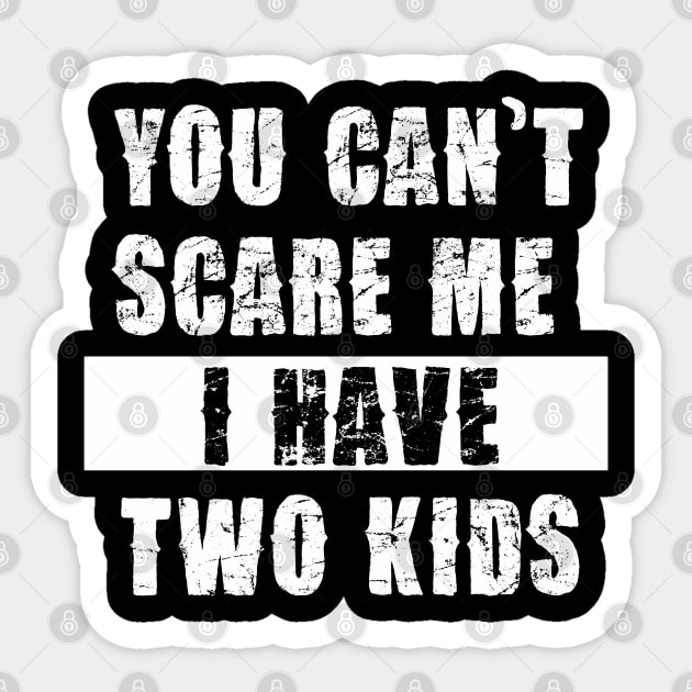 YOU CAN'T SCARE ME I HAVE TWO KIDS Sticker by Pannolinno